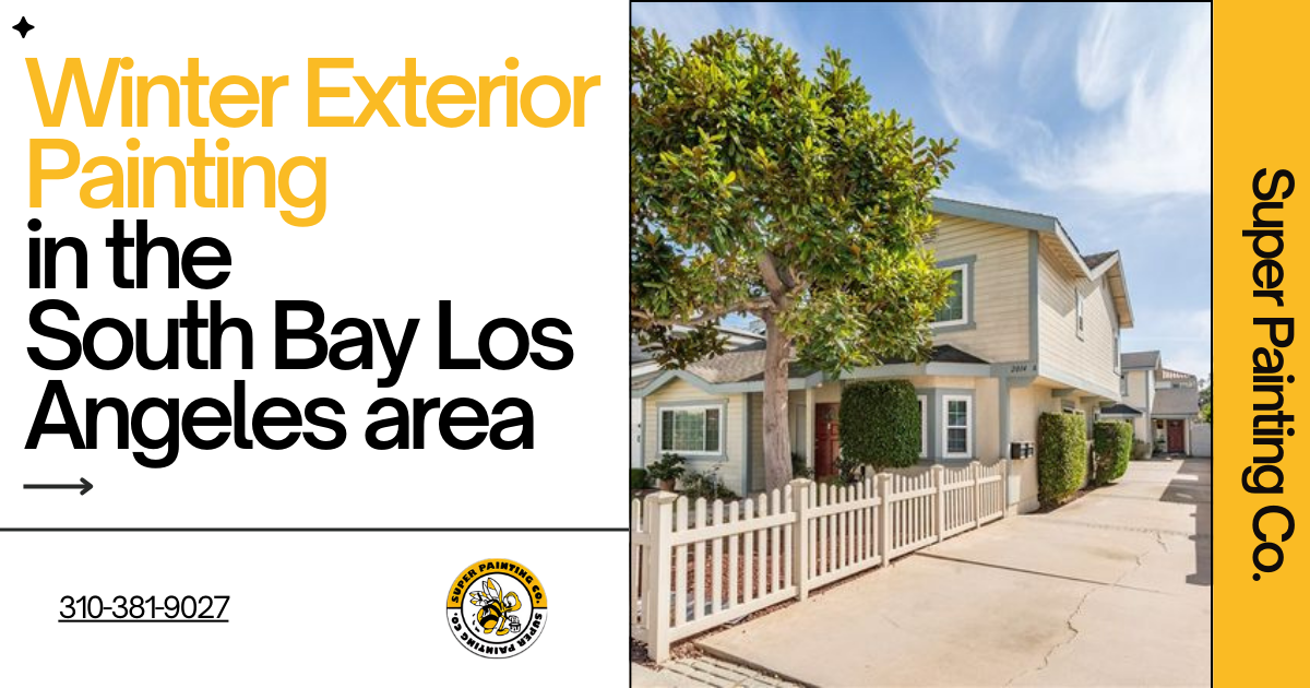 Winter Exterior Painting in the South Bay Los Angeles Area: Do’s and Don’ts