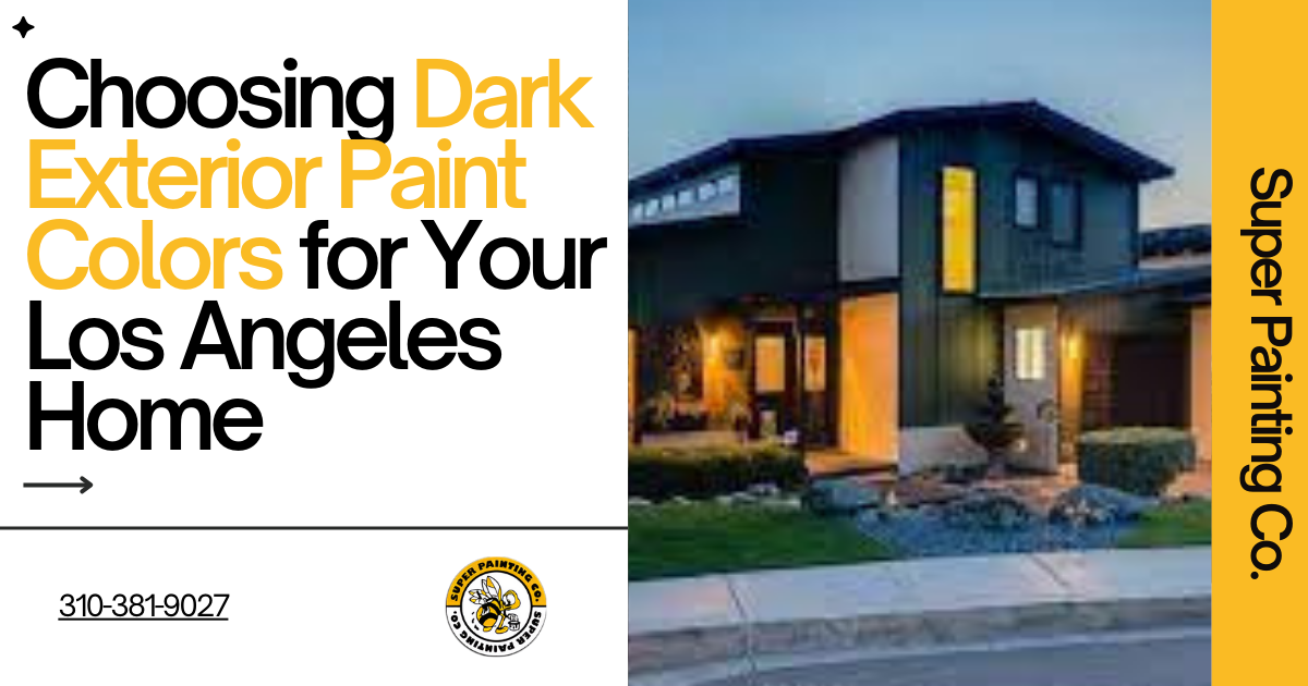 Choosing Dark Exterior Paint Colors for Your Los Angeles Home