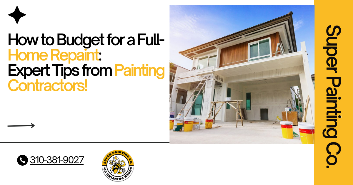 How to Budget for a Full-Home Repaint Expert Tips from Painting Contractors!