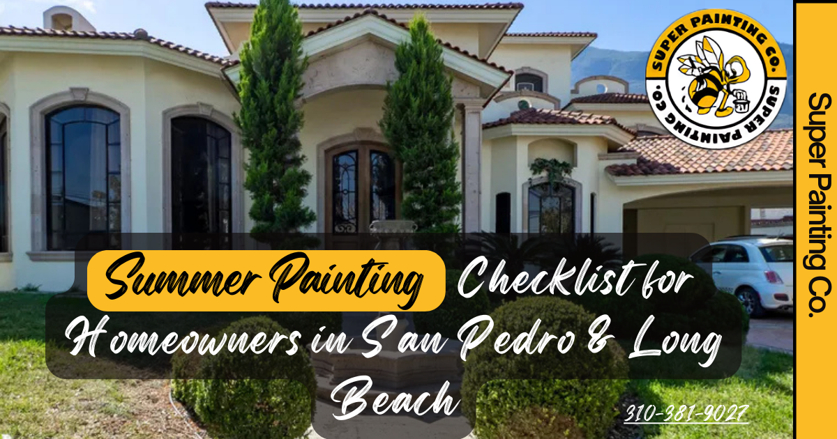 Summer Painting Checklist for Homeowners in San Pedro & Long Beach