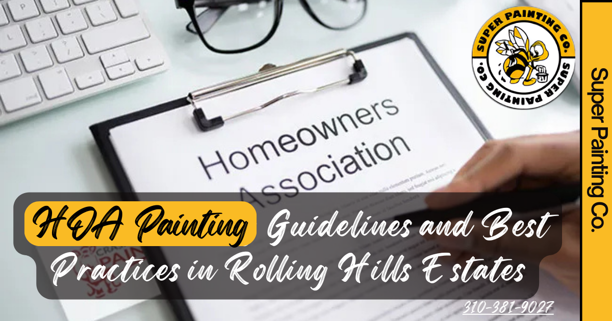 HOA Painting Guidelines and Best Practices in Rolling Hills Estates