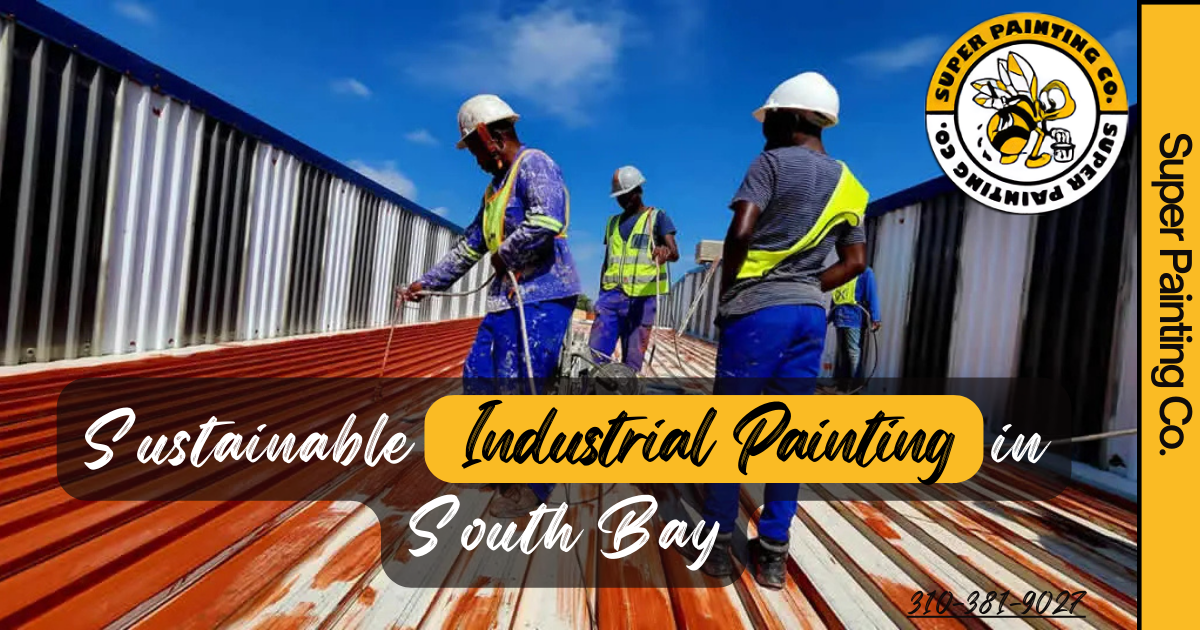 Sustainable Industrial Painting in South Bay: Building a Greener Future with Every Coat