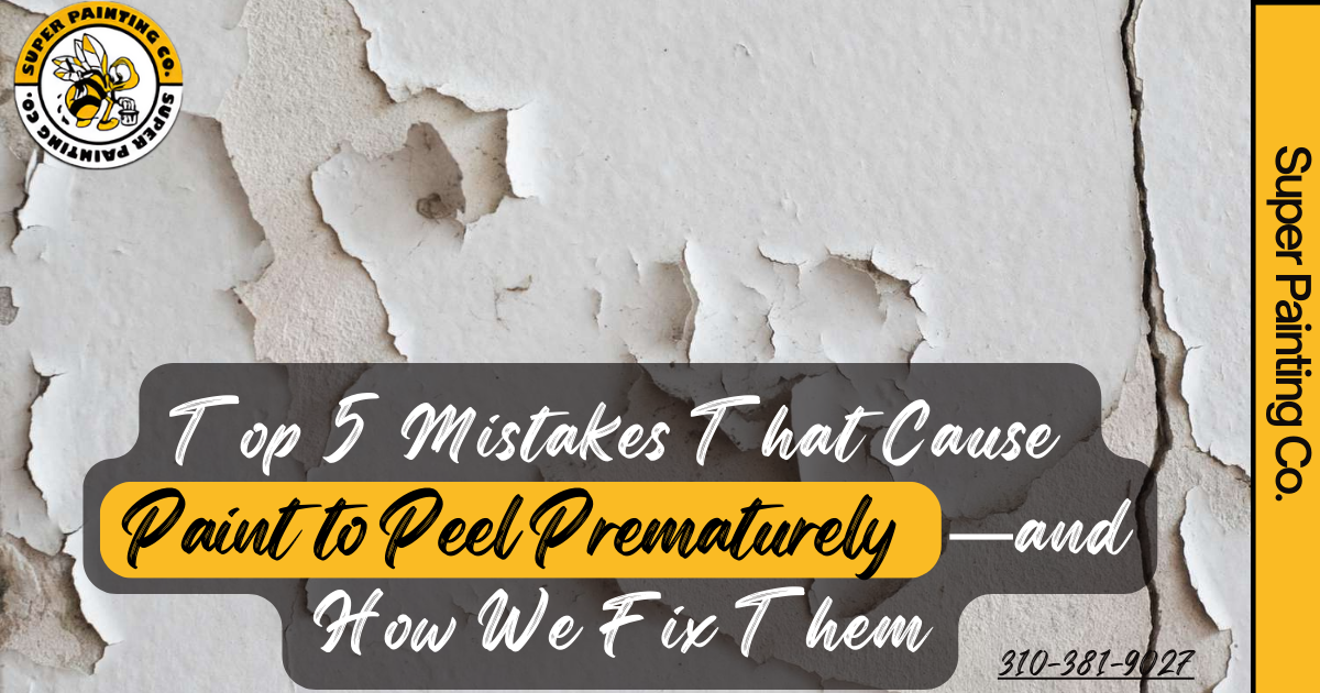 Top 5 Mistakes That Cause Paint to Peel Prematurely —and How We Fix Them