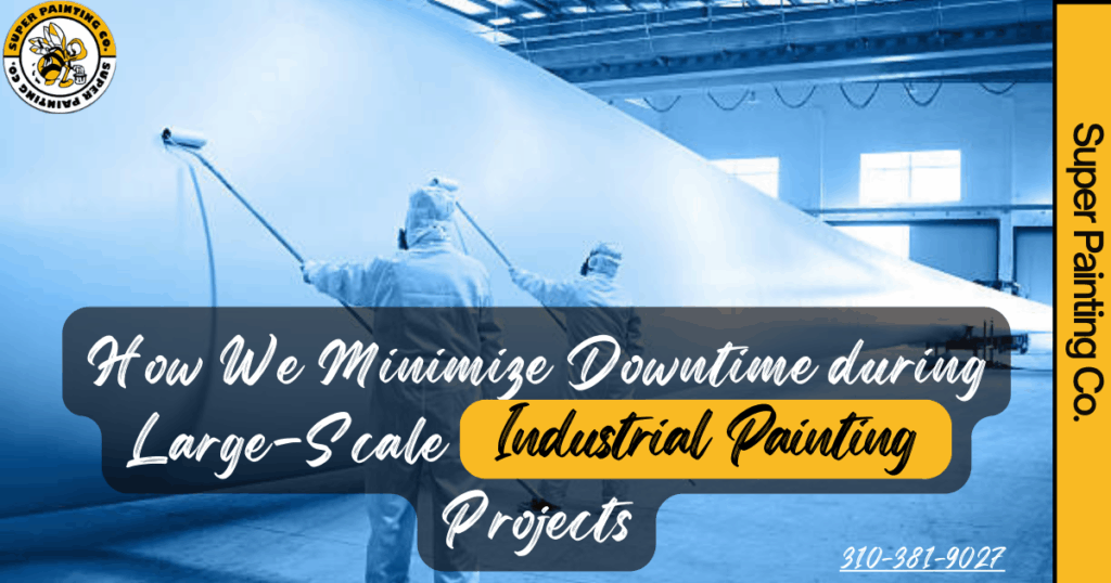 How We Minimize Downtime during Large-Scale Industrial Painting Projects